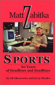 Matt Zabitka, Sports: 60 Years of Headlines and Deadlines