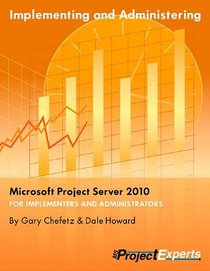 Implementing and Administering Microsoft Project Server 2010