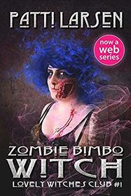 Zombie Bimbo Witch (Lovely Witches Club) (Volume 1)