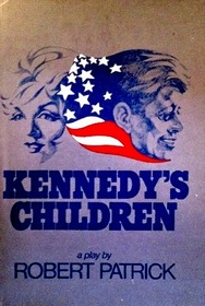 Kennedy's Children: A Play in Two Acts