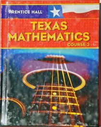 Prentice Hall Mathematics: Texas Edition Course 3