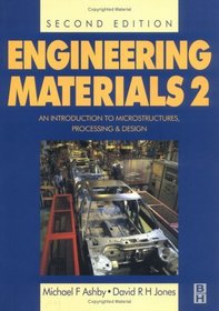 Engineering Materials Volume 2 : An Introduction to Microstructures, Processing and Design