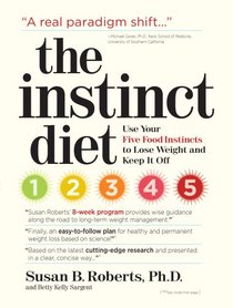 The Instinct Diet: Use Your Five Food Instincts to Lose Weight and Keep it Off