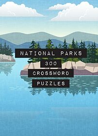 National Parks: 300 Crossword Puzzles (Volume 4) (Life is Better with Puzzles, 4)