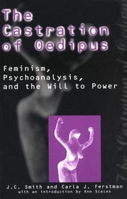 The Castration of Oedipus: Psychoanalysis, Postmodernism, and Feminism