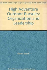 High Adventure Outdoor Pursuits: Organization and Leadership