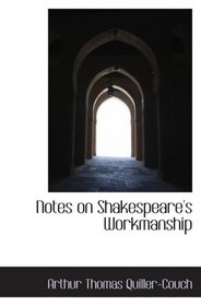 Notes on Shakespeare's Workmanship