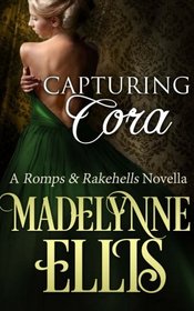 Capturing Cora: Romps & Rakehells (Volume 1)
