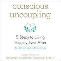 Conscious Uncoupling: 5 Steps to Living Happily Even After