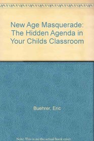 New Age Masquerade: The Hidden Agenda in Your Child's Classroom