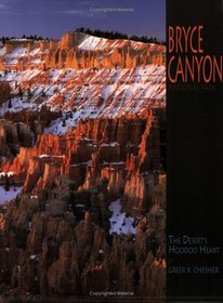 Bryce Canyon National Park: The Desert's Hoodoo Heart (A 10x13 Book) (Coffee Table Series)