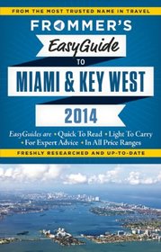 Frommer's EasyGuide to Miami and Key West 2014 (Easy Guides)