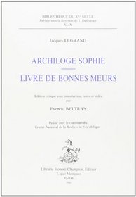 Archiloge Sophie ; Livre de bonnes meurs (Bibliothque du XVe sicle)