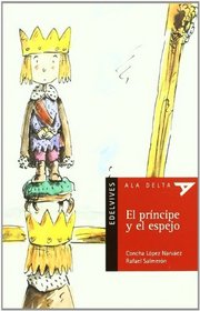 El principe y el espejo/ The prince and the mirror (Ala Delta Roja) (Spanish Edition)