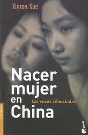 Nacer Mujer En China/ Born a Woman in China: Las Voces Silenciadas/ the Silenced Voices (Fuera De Coleccion) (Spanish Edition)