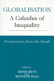 Globalisation: A Calculus of Inequality Perspectives from the South