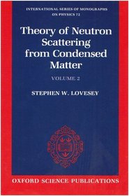 The Theory of Neutron Scattering from Condensed Matter: Volume II (The International Series of Monographs on Physics)