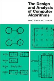 The Design and Analysis of Computer Algorithms (Addison-Wesley Series in Computer Science and Information Processing)