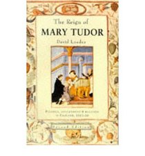 The reign of Mary Tudor: Politics, government, and religion in England, 1553-1558