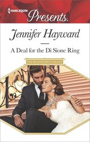 A Deal for the Di Sione Ring (Billionaire's Legacy) (Harlequin Presents, No 3489)