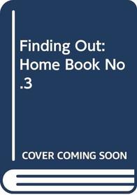 Finding Out-Home Book: Level 3 (Finding-Out Books) (No.3)