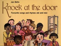 Knock at the Door: Favourite Songs and Rhymes Old and New for Young and Old to Sing, Say and Enjoy Together