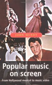 Popular Music On Screen : From Hollywood Musical to Music Video (Music and Society)