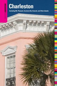 Insiders' Guide to Charleston, 12th: Including Mt. Pleasant, Summerville, Kiawah, and Other Islands (Insiders' Guide Series)