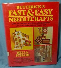 Butterick's fast & easy needlecrafts: Over 50 fashion and decorating projects you can make in less than a day