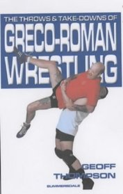 The Throws and Takedowns of Greco-roman Wrestling (Take Downs & Throws)