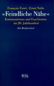 Feindliche Nhe. Kommunismus und Faschismus im 20. Jahrhundert.