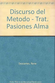 Discurso del Metodo - Trat. Pasiones Alma (Spanish Edition)