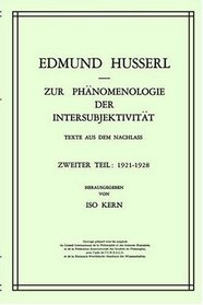 Zur Phnomenologie der Intersubjektivitt: Texte aus dem Nachla. Zweiter Teil. 1921-1928 (Husserliana: Edmund Husserl  Gesammelte Werke) (German Edition)