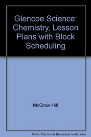 Glencoe Science: Chemistry, Lesson Plans with Block Scheduling