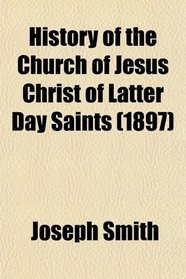 History of the Church of Jesus Christ of Latter Day Saints (1897)