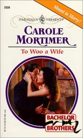 To Woo a Wife (Bachelor Brothers, Bk 1) (Harlequin Presents, No 2039)