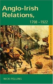 Anglo-Irish Relations: 17981922 (Questions and Analysis in History)