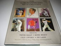 Lord's Taverners Fifty Greatest Nineteen Forty-Five to Nineteen Eighty Three: Postwar Cricketers