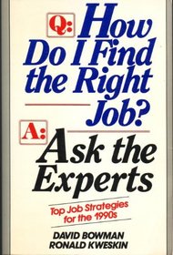 Q: How Do I Find the Right Job?  A : Ask the Experts