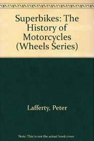 Superbikes: The History of Motorcycles (Wheels Series)