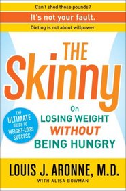 The Skinny: On Losing Weight without Being Hungry-the Ultimate Guide to Weight Loss Success