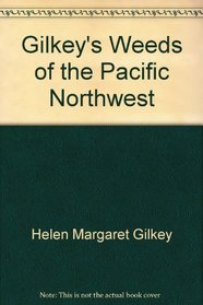 Gilkey's Weeds of the Pacific Northwest