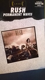 Classic Rush -- Permanent Waves: Authentic Guitar TAB (Authentic Guitar-Tab Editions)