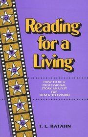 Reading for a Living: How to Be a Professional Story Analyst for Film and Television