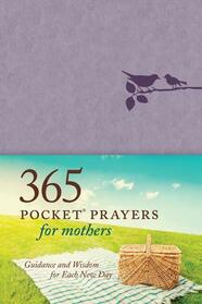 365 Pocket Prayers for Mothers: Guidance and Wisdom for Each New Day