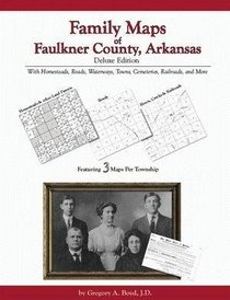Family Maps of Faulkner County, Arkansas, Deluxe Edition