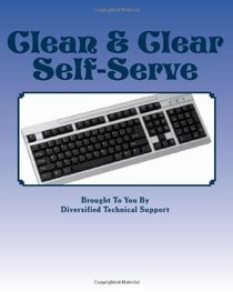 Clean & Clear Self-Serve: Do It Yourself Computer Repair from Diversified Technical Support