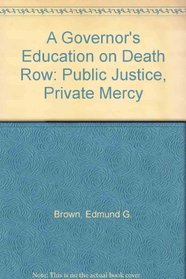 A Governor's Education on Death Row: Public Justice, Private Mercy