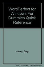 WordPerfect for Windows for Dummies Quick Reference (For Dummies S.)