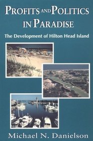 Profits and Politics in Paradise: The Development of Hilton Head Island